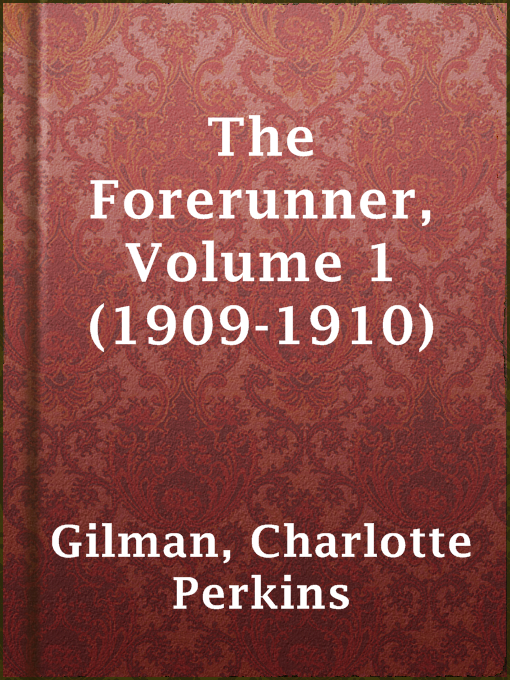 Title details for The Forerunner, Volume 1 (1909-1910) by Charlotte Perkins Gilman - Available